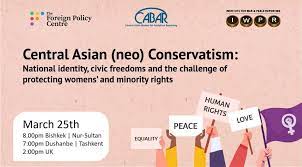 Центральноазиатский (нео)консерватизм: нац. идентичность, гражданские свободы, вызовы в защите прав женщин и меньшинств